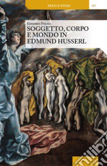 Soggetto, corpo e mondo in Edmund Husserl libro di Fugali Edoardo