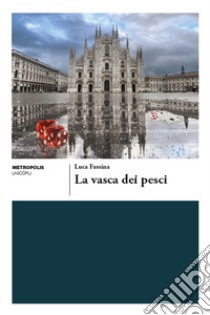 La vasca dei pesci libro di Fassina Luca