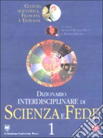 Dizionario interdisciplinare di scienza e fede. Cultura scientifica, filosofia e teologia libro di Tanzella Nitti Giuseppe; Strumia Alberto