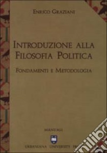 Introduzione alla filosofia politica. Fondamenti e metodologia libro di Graziani Enrico