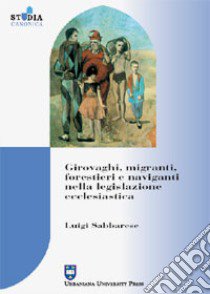 Girovaghi, migranti, forestieri e naviganti nella legislazione ecclesiastica libro di Sabbarese Luigi