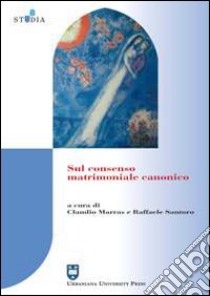 Sul consenso matrimoniale canonico libro di Marras C. (cur.); Santoro R. (cur.)