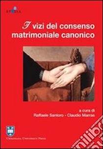 I vizi del consenso matrimoniale canonico libro di Santoro R. (cur.); Marras C. (cur.)