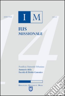 Ius missionale. Annuario della Facoltà di diritto canonico (2014) libro di D'Auria Andrea; Incitti Giacomo; Frank Elias