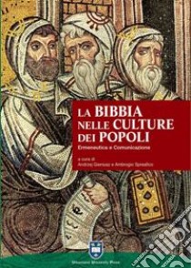 La Bibbia nelle culture dei popoli. Ermeneutica e comunicazione libro di Gieniusz A. (cur.); Spreafico A. (cur.)