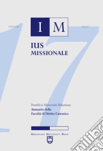 Ius missionale. Annuario della Facoltà di diritto canonico (2017) libro di Pontificia Università Urbaniana (cur.)