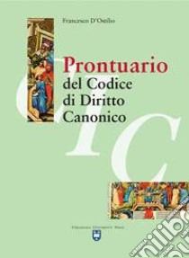 Prontuario del codice di diritto canonico libro di D'Ostilio Francesco; Iaccarino A. (cur.)