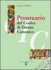 Prontuario del codice di diritto canonico libro di D'Ostilio Francesco; Iaccarino A. (cur.)