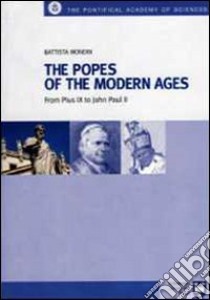 The Popes of the modern Ages. From Pius IX to John Paul II libro di Mondin Battista