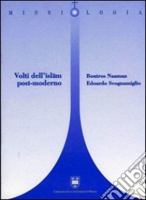 Volti dell'Islam post-moderno libro di Scognamiglio Edoardo; Naaman Boutros