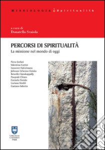 Percorsi di spiritualità. La missione nel mondo di oggi libro di Stefani Piero; Cottini Valentino; Kanakappally Benedict; Scaiola D. (cur.)