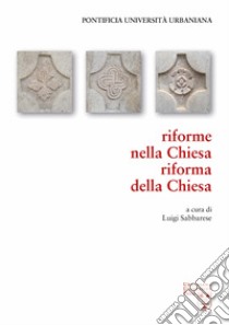 Riforme nella Chiesa, riforma della Chiesa libro di Sabbarese L. (cur.)