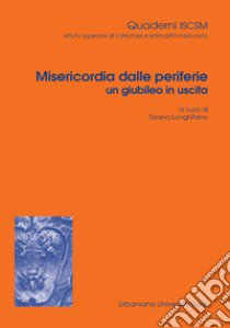 Misericordia dalle periferie un giubileo in uscita. Ediz. integrale libro di Longhitano T. (cur.)