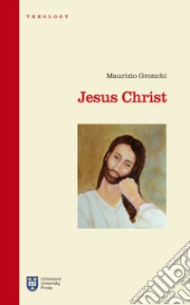 Jesus Christ libro di Gronchi Maurizio