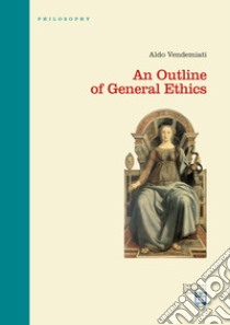 An outline of general ethics libro di Vendemiati Aldo