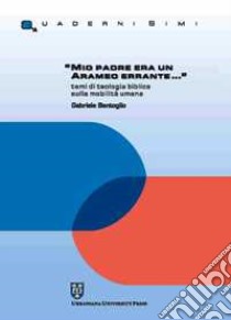 «Mio padre era un arameo errante...» Temi di teologia biblica sulla mobilità umana libro di Bentoglio Gabriele