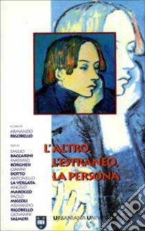 L'altro, l'estraneo, la persona libro di Rigobello A. (cur.)