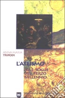 L'ateismo alle soglie del terzo millennio libro di Tripodi Anna M.