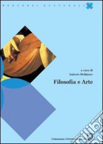 Filosofia e arte libro di Molinaro Aniceto