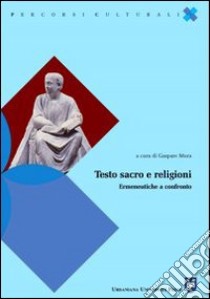 Testo sacro e religioni. Ermeneutiche a confronto libro di Mura G. (cur.)