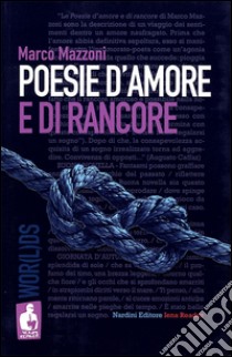 Poesie d'amore e di rancore libro di Mazzoni Marco