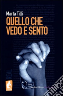 Quello che vedo e sento libro di Tilli Marta