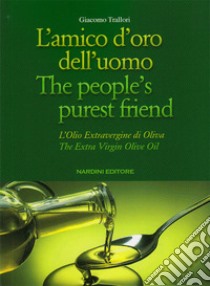 L'amico d'oro dell'uomo-The people's purest friend. Ediz. bilingue libro di Trallori Giacomo