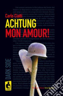 Achtung mon amour! libro di Ciatti Carlo