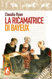 La ricamatrice di Bayeux libro di Ryan Claudia