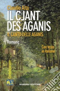 Il cjant des Aganis-Il canto delle Aganis. Testo friulano e italiano libro di Aita Claudio