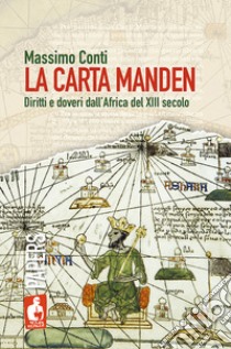 La Carta Manden. Diritti e doveri dall'Africa del XIII secolo libro di Conti Massimo