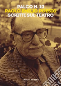 Palco n. 10. Paolo Emilio Poesio. Scritti sul teatro libro di Tei Francesco