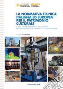 La normativa tecnica italiana ed europea per il patrimonio culturale libro di Fassina V. (cur.)