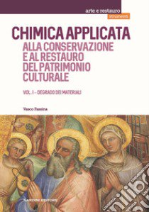 Chimica applicata alla conservazione e al restauro del patrimonio culturale. Vol. 1: Degrado dei materiali libro di Fassina Vasco