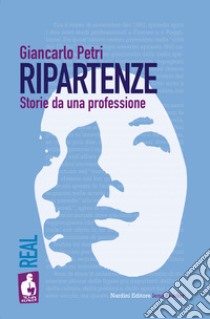 Ripartenze. Storie da una professione libro di Petri Giancarlo