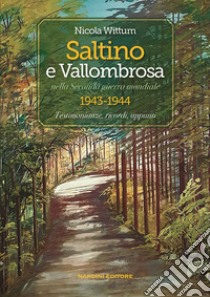 Saltino e Vallombrosa nella Seconda guerra mondiale 1943-1944. Testimonianze, ricordi, appunti libro di Wittum Nicola