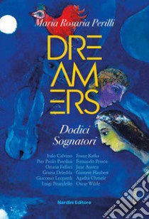 Dreamers. Dodici sognatori libro di Perilli Maria Rosaria