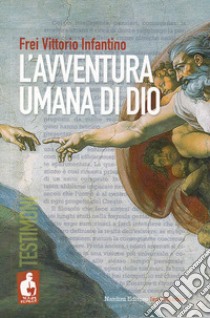 L'avventura umana di Dio libro di Infantino Frei Vittorio