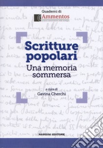 Scritture popolari. Una memoria sommersa libro di Cherchi Gavina