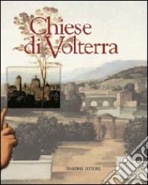 Le chiese di Volterra. Vol. 1 libro di Lessi F. (cur.); Bocci G. (cur.)