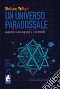 Un universo paradossale. Appunti, contrappunti e frammenti libro di Wittum Stefano