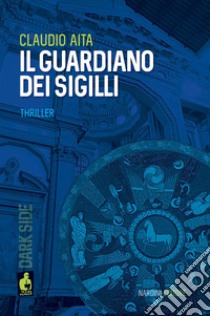 Il guardiano dei sigilli libro di Aita Claudio