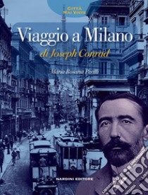 Viaggio a Milano di Jospeph Conrad libro di Perilli Maria Rosaria