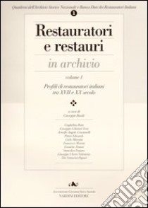 Restauratori e restauri in archivio. Vol. 1: Profili di restauratori italiani tra XVII e XX secolo libro di Basile G. (cur.)