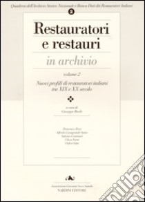 Restauratori e restauri in archivio. Vol. 2: Profili di restauratori italiani tra XIX e XX secolo libro di Basile G. (cur.)