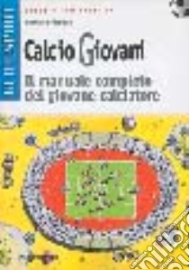 Calcio giovani. Il manuale completo del giovane calciatore libro di Nicoloso Bernardo