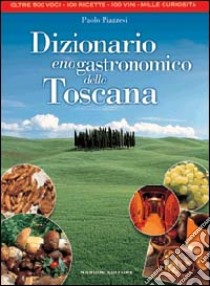 Dizionario enogastronomico della Toscana libro di Piazzesi Paolo