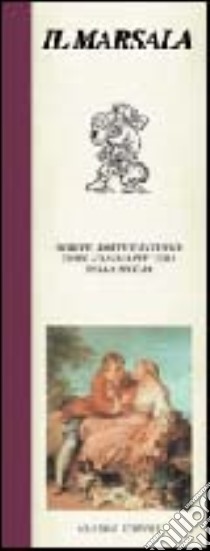 Marsala. Nobile, forte e intenso come l'anima più vera della Sicilia libro di Franzan Michele