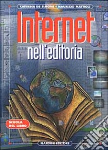 Internet nell'editoria libro di De Simone Caterina - Mattioli Maurizio