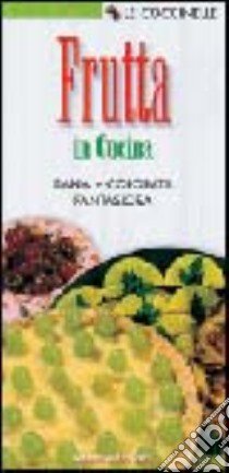 Frutta in cucina. Sana, colorata, fantasiosa libro